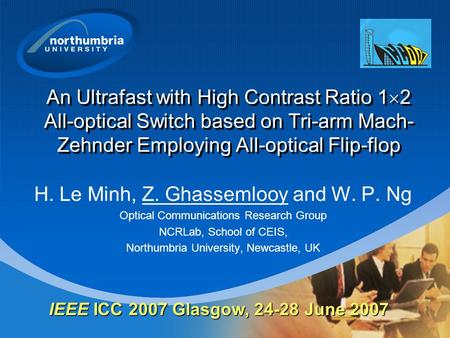 An Ultrafast with High Contrast Ratio 1  2 All-optical Switch based on Tri-arm Mach- Zehnder Employing All-optical Flip-flop H. Le Minh, Z. Ghassemlooy.