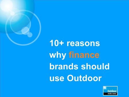 10+ reasons why finance brands should use Outdoor.