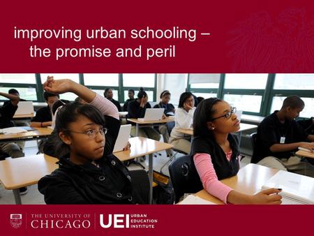 Improving urban schooling – the promise and peril.