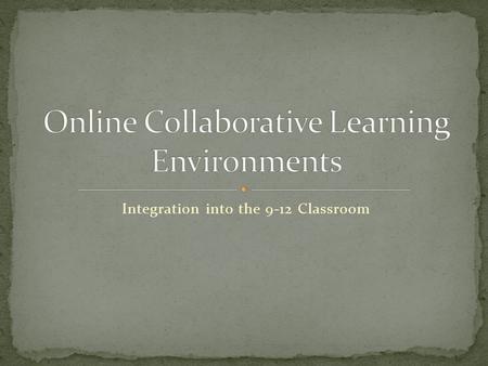 Integration into the 9-12 Classroom. K-12 Teachers continuously strive to: Create a sense of classroom community Promote life-long learning Many things.