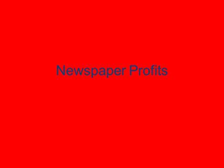 Newspaper Profits. Profit Margins Year Knight-Ridder Gannet 2000 20.8 29.2 2001 15.9 25 2002 21.3 30 2003 19.2 29.5 2004 19.4 29.1 Earnings Before Interest.