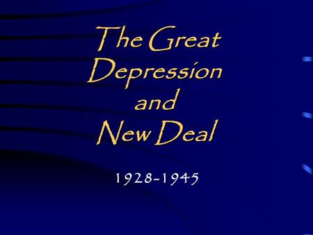 The Great Depression and New Deal 1928-1945 Stock Market Crash October 29, 1929. BLACK TUESDAY.