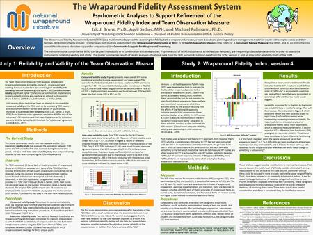 The Wraparound Fidelity Assessment System Psychometric Analyses to Support Refinement of the Wraparound Fidelity Index and Team Observation Measure Eric.