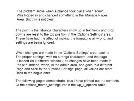 The problem arose when a change took place when admin Was logged in and changed something in the ‘Manage Pages’ Area. But this is not clear. The point.