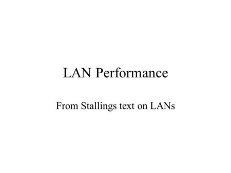 LAN Performance From Stallings text on LANs. CSMA/CD What is the maximum utilization possible for n nodes?