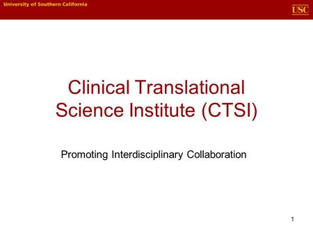 Clinical Translational Science Institute (CTSI) Promoting Interdisciplinary Collaboration 1.