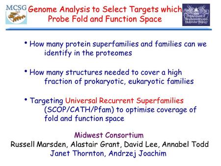 MCSG Site Visit, Argonne, January 30, 2003 Genome Analysis to Select Targets which Probe Fold and Function Space  How many protein superfamilies and families.