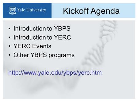 Kickoff Agenda Introduction to YBPS Introduction to YERC YERC Events Other YBPS programs