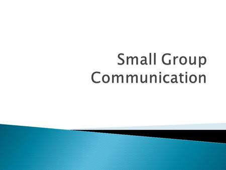  A small group consists of three to fifteen people who share a common purpose, who feel a sense of belonging to the group, and who exert influence on.