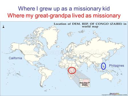 Where I grew up as a missionary kid Where my great-grandpa lived as missionary California Philippines.