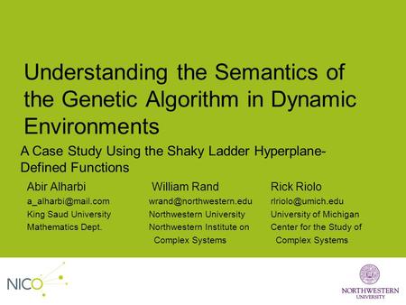 Understanding the Semantics of the Genetic Algorithm in Dynamic Environments Abir Alharbi William Rand Rick Riolo