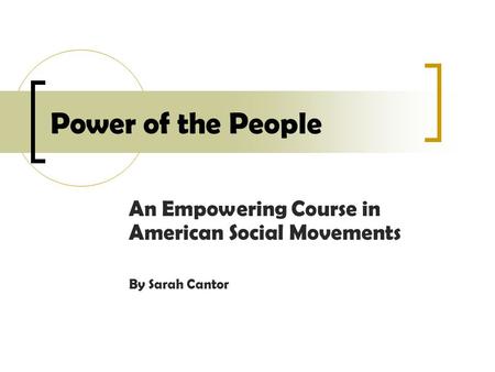 Power of the People An Empowering Course in American Social Movements By Sarah Cantor.