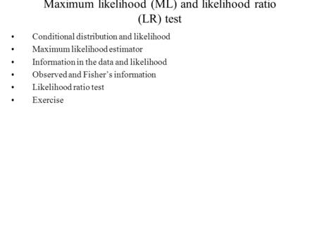 Maximum likelihood (ML) and likelihood ratio (LR) test