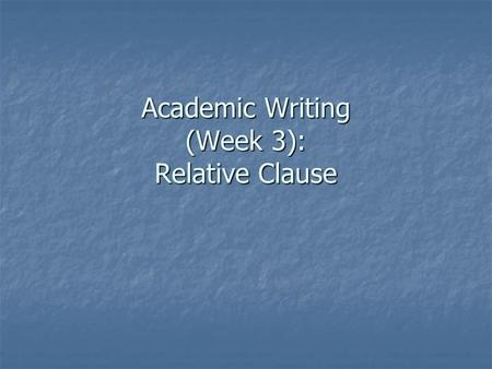 Academic Writing (Week 3): Relative Clause