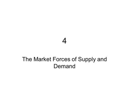 The Market Forces of Supply and Demand