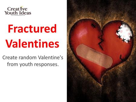 Fractured Valentines Create random Valentine's from youth responses.