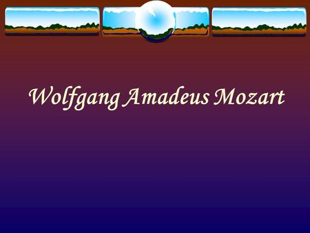 Wolfgang Amadeus Mozart. Biography  Born in Salzburg, Austria  Jan. 27, 1756  Age 3: started to play the keyboard  Age 5: started composing minuets.