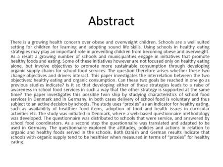 Abstract There is a growing health concern over obese and overweight children. Schools are a well suited setting for children for learning and adopting.