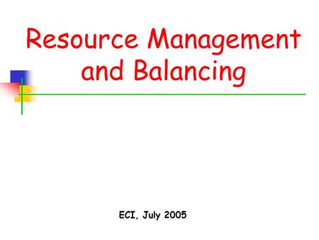 Resource Management and Balancing ECI, July 2005.