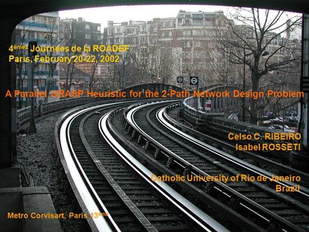 February 2002Parallel GRASP for the 2-path network design problem Slide 1/25 (ROADEF) 4 èmes Journées de la ROADEF Paris, February 20-22, 2002 A Parallel.