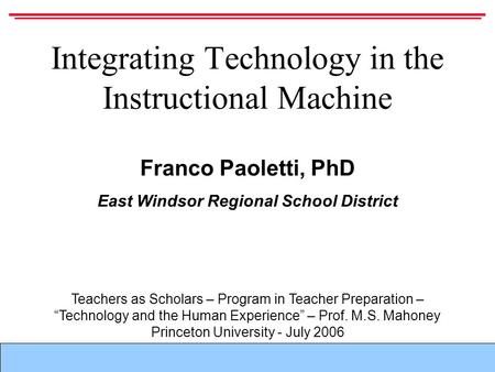 F. Paoletti – Integrating Technology in the Instructional Machine Franco Paoletti, PhD East Windsor Regional School District Integrating Technology in.