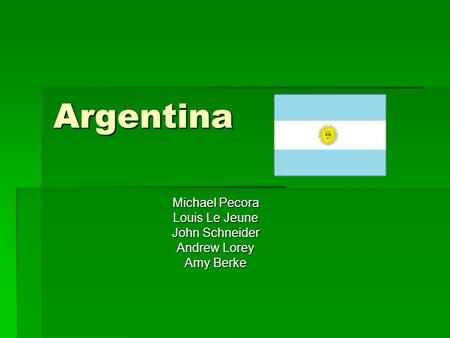 Argentina Michael Pecora Louis Le Jeune John Schneider Andrew Lorey Amy Berke.