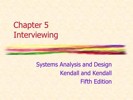 Systems Analysis and Design Kendall and Kendall Fifth Edition