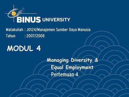 Pertemuan 4 Matakuliah: J0124/Manajemen Sumber Daya Manusia Tahun: 2007/2008 MODUL 4 Managing Diversity & Equal Employment.