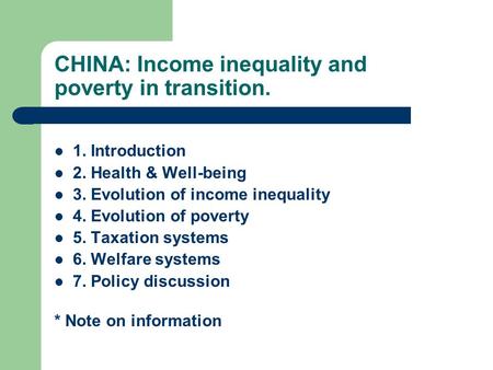 CHINA: Income inequality and poverty in transition. 1. Introduction 2. Health & Well-being 3. Evolution of income inequality 4. Evolution of poverty 5.