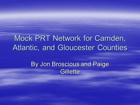 Mock PRT Network for Camden, Atlantic, and Gloucester Counties By Jon Broscious and Paige Gillette.