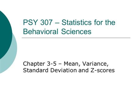 PSY 307 – Statistics for the Behavioral Sciences