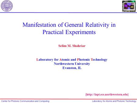 Center for Photonic Communication and ComputingLaboratory for Atomic and Photonic Technology Manifestation of General Relativity in Practical Experiments.