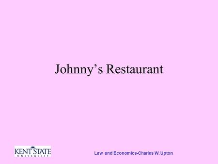 Law and Economics-Charles W. Upton Johnny’s Restaurant.