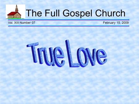 The Full Gospel Church Vol. XIII Number 07 February 15, 2009.