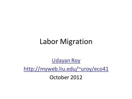 Labor Migration Udayan Roy  October 2012.