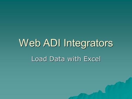 Web ADI Integrators Load Data with Excel.