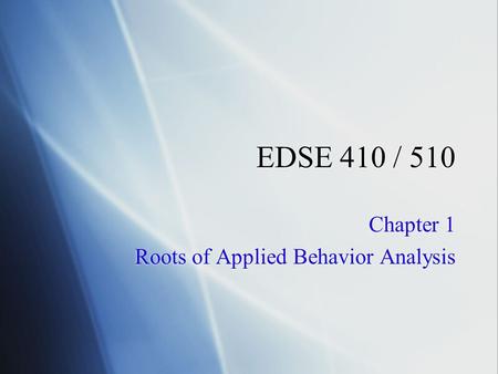 Chapter 1 Roots of Applied Behavior Analysis