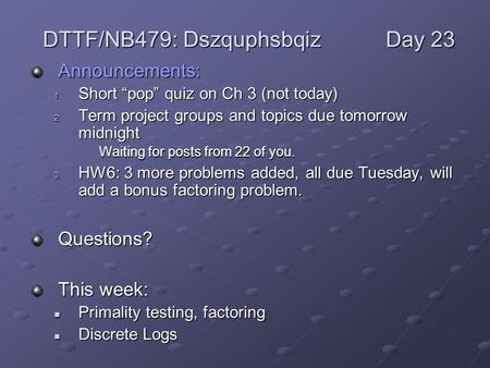 Announcements: 1. Short “pop” quiz on Ch 3 (not today) 2. Term project groups and topics due tomorrow midnight Waiting for posts from 22 of you. 3. HW6: