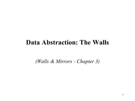 1 Data Abstraction: The Walls (Walls & Mirrors - Chapter 3)