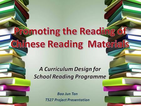 Bao Jun Tan T527 Project Presentation. Bilingual Education Policy in Singapore Bilingual Education Policy in Singapore Increasing trend of English-speaking.