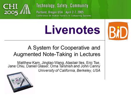 Livenotes A System for Cooperative and Augmented Note-Taking in Lectures Matthew Kam, Jingtao Wang, Alastair Iles, Eric Tse, Jane Chiu, Daniel Glaser,