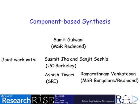 TexPoint fonts used in EMF. Read the TexPoint manual before you delete this box.: A A Sumit Gulwani (MSR Redmond) Component-based Synthesis Susmit Jha.