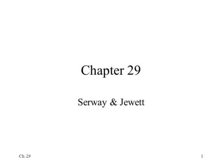 Ch. 291 Chapter 29 Serway & Jewett. Ch. 292 B-field from magnet E-field from pt charge.