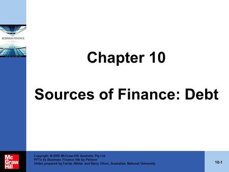 10-1 Copyright  2009 McGraw-Hill Australia Pty Ltd PPTs t/a Business Finance 10e by Peirson Slides prepared by Farida Akhtar and Barry Oliver, Australian.