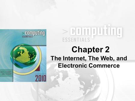 The Internet, The Web, and Electronic Commerce