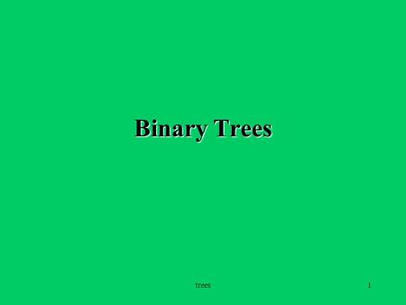 trees1 Binary Trees trees2 Basic terminology nodesFinite set of nodes (may be empty -- 0 nodes), which contain data rootFirst node in tree is called.