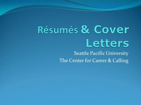 Seattle Pacific University The Center for Career & Calling.