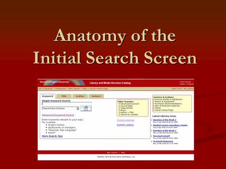 Anatomy of the Initial Search Screen. The initial search screen of the catalog.