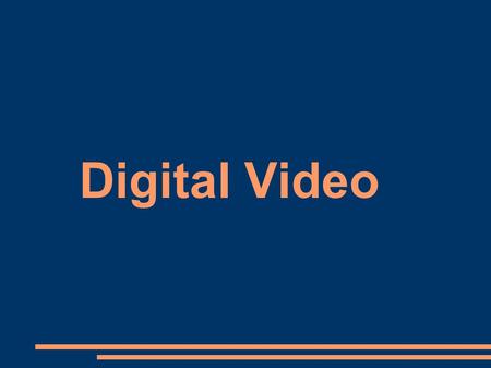 Digital Video 1.