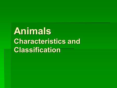 Animals Characteristics and Classification